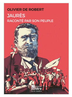 Jaurès raconté par son peuple